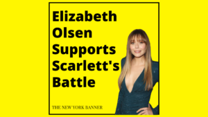Elizabeth Olsen Supports Scarlett's Battle
