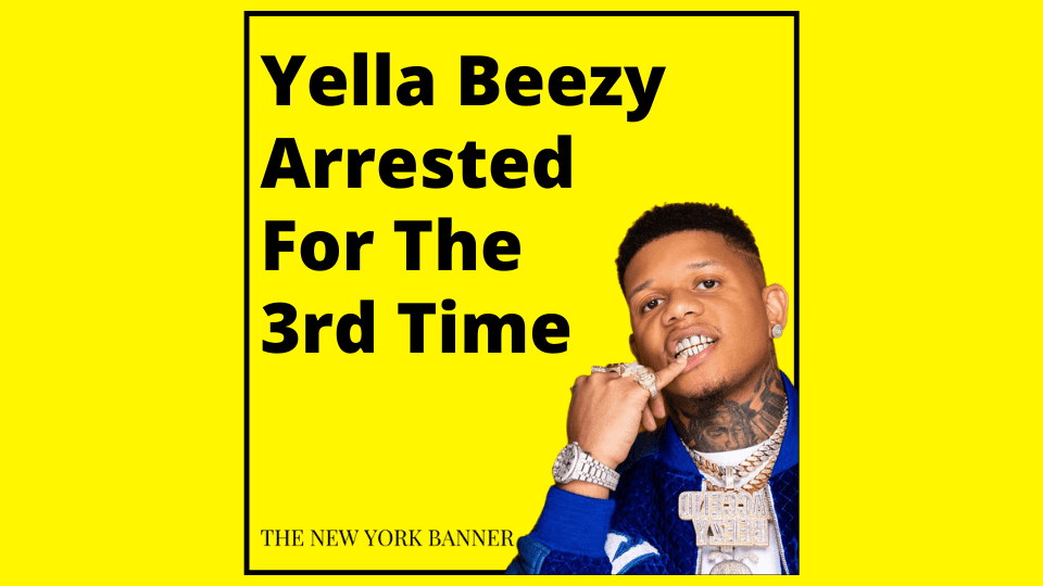 Yella Beezy Arrested For The 3rd Time