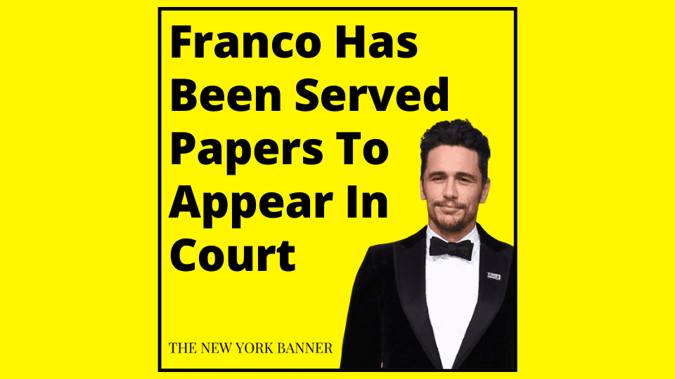 Franco Has Been Served Papers To Appear In Court