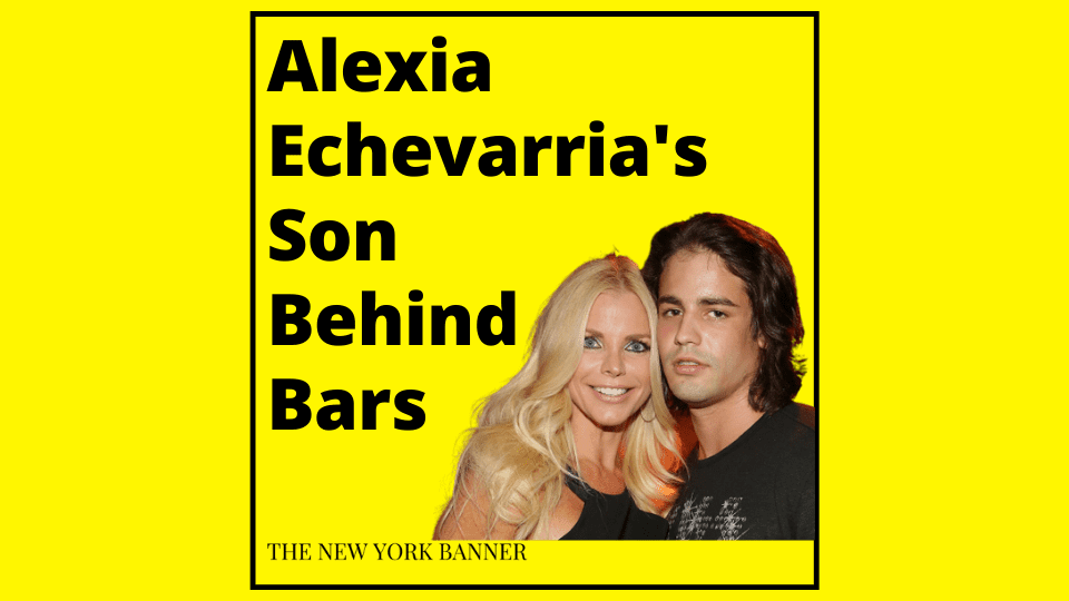 Alexia Echevarria's Son Behind Bars