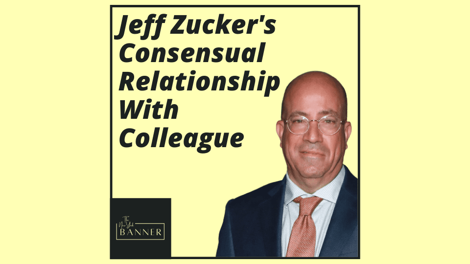 Jeff Zucker's Consensual Relationship With Colleague