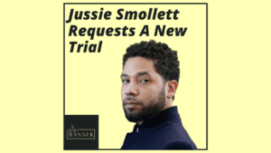 Jussie Smollett Requests A New Trial