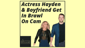 Actress Hayden Panettiere & Boyfriend Get In Brawl On Cam