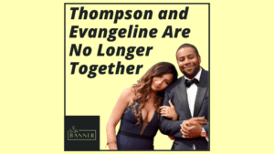Thompson and Evangeline Are No Longer Together