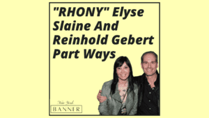 _RHONY_ Elyse Slaine And Reinhold Gebert Part Ways