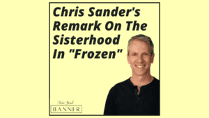 Chris Sander's Remark On The Sisterhood In _Frozen_