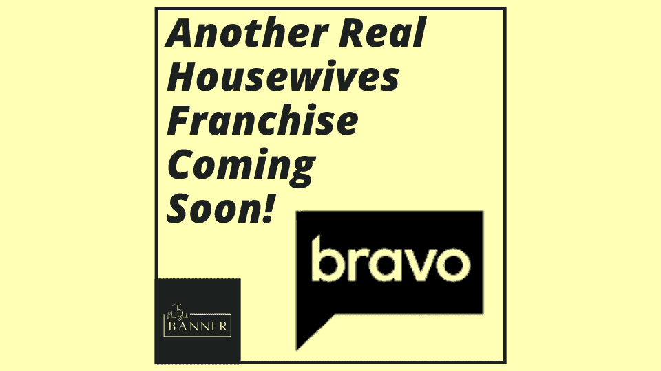Another Real Housewives Franchise Coming Soon!