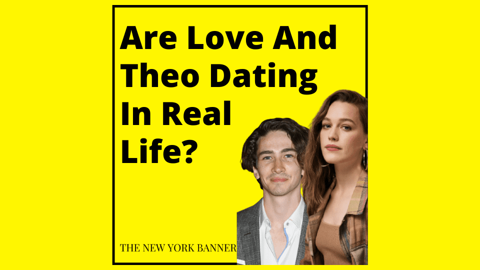 Are Love And Theo Dating In Real Life_