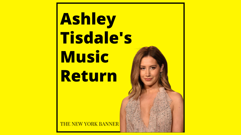 Ashley Tisdale's Music Return