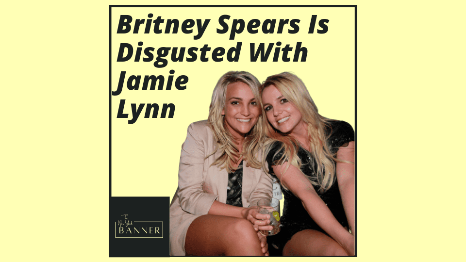 Britney Spears Is Disgusted With Jamie Lynn