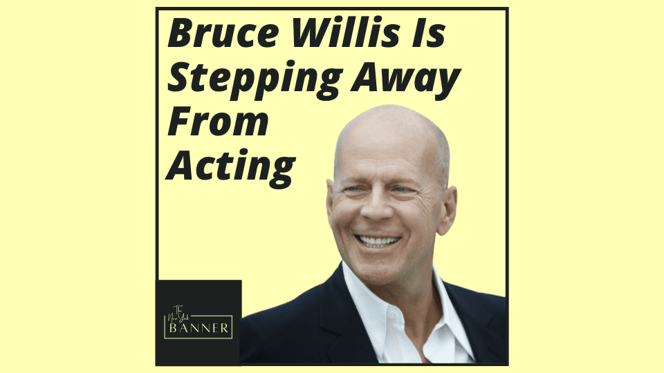 Bruce Willis Is Stepping Away From Acting