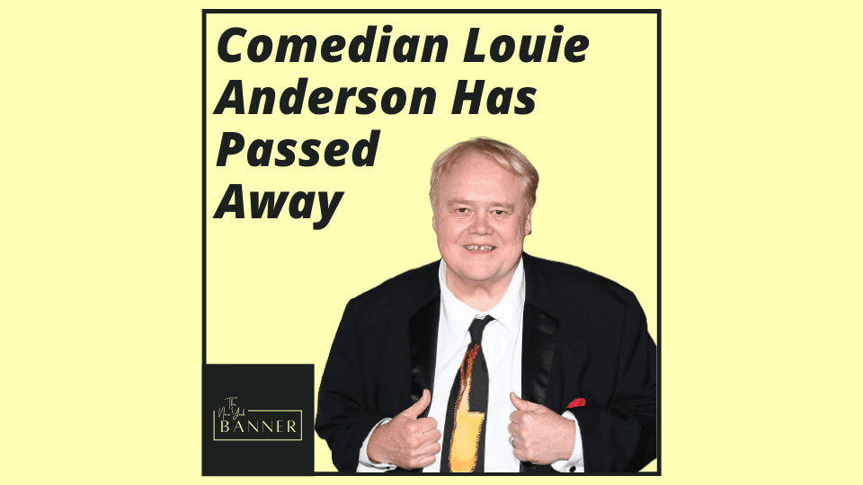 Comedian Louie Anderson Has Passed Away