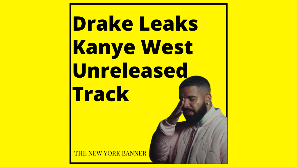 Drake Leaks Kanye West Unreleased Track