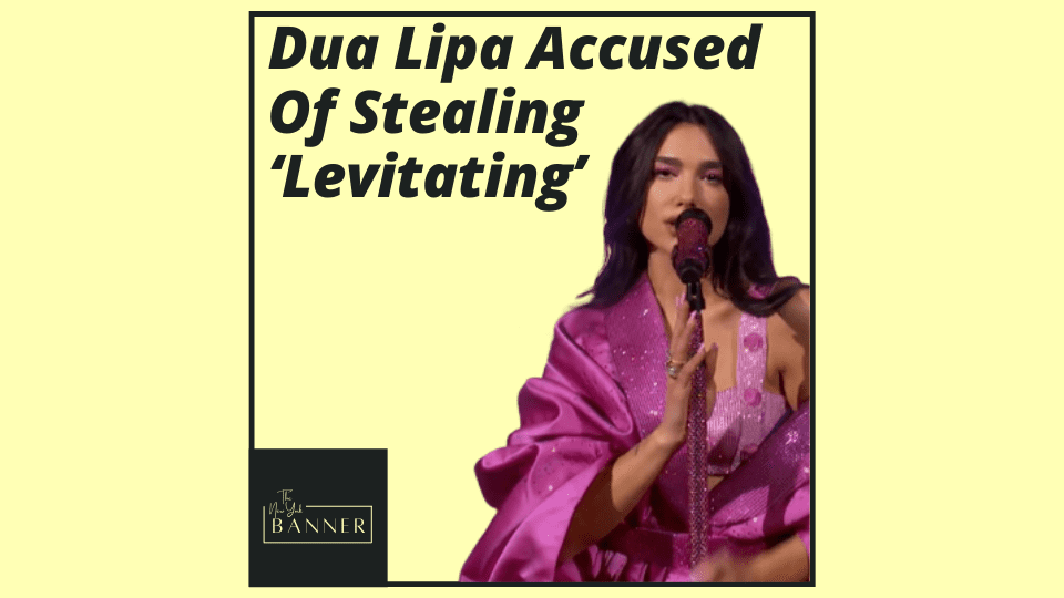Dua Lipa Accused Of Stealing ‘Levitating’