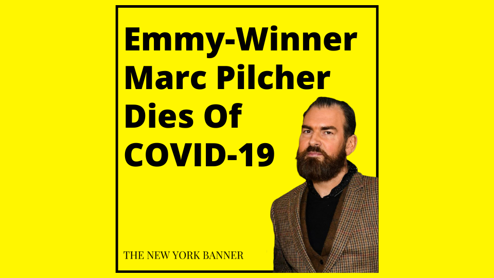 Emmy-Winner Marc Pilcher Dies Of COVID-19