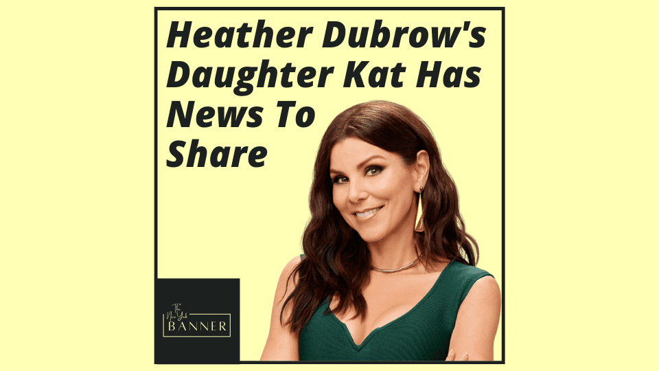 Heather Dubrow's Daughter Kat Has News To Share