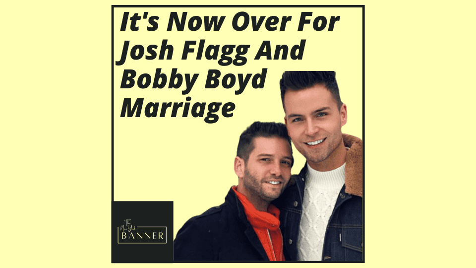 It's Now Over For Josh Flagg And Bobby Boyd Marriage