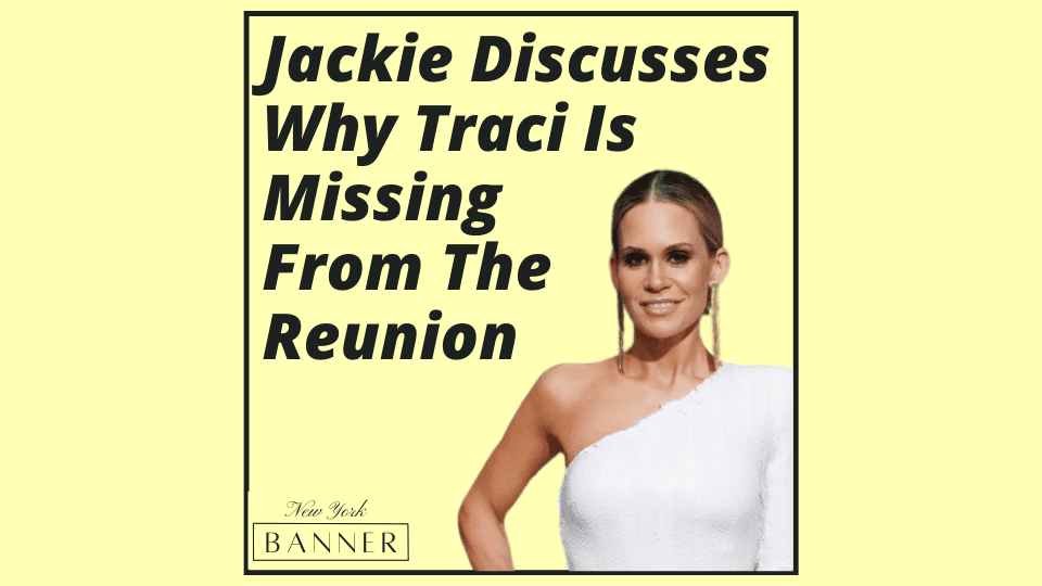 Jackie Discusses Why Traci Is Missing From The Reunion