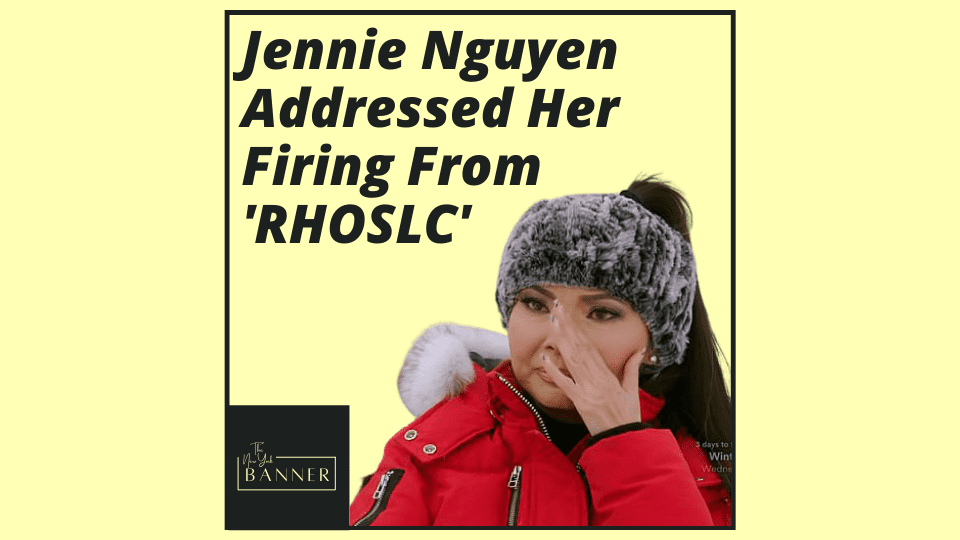 Jennie Nguyen Addressed Her Firing From 'RHOSLC'