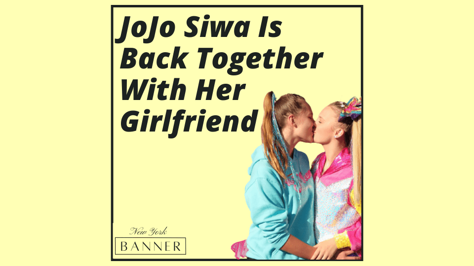 JoJo Siwa Is Back Together With Her Girlfriend