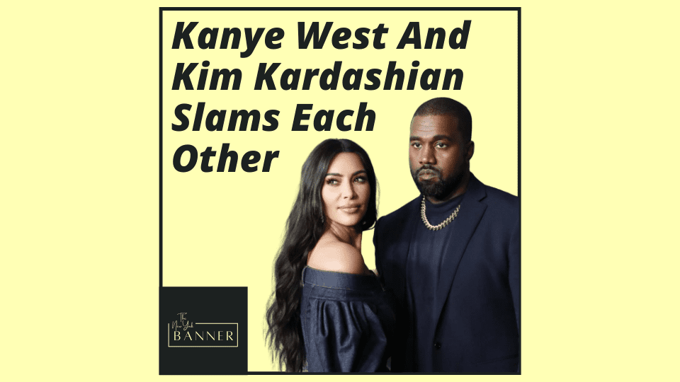Kanye West And Kim Kardashian Slams Each Other