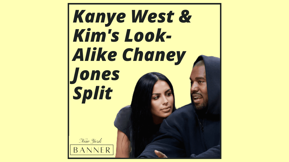 Kanye West & Kim's Look-Alike Chaney Jones Split
