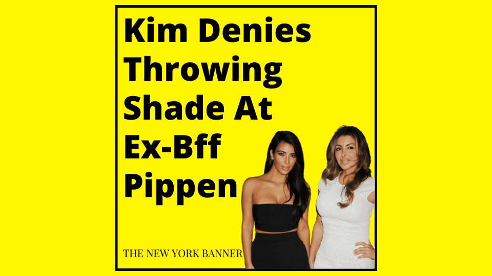 Kim Denies Throwing Shade At Ex-Bff Pippen