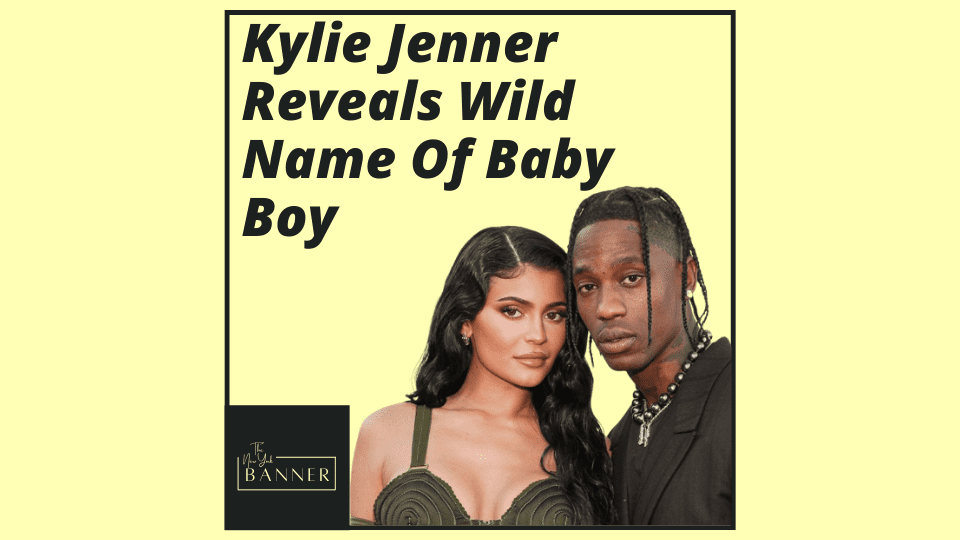 Kylie Jenner Reveals Wild Name Of Baby Boy
