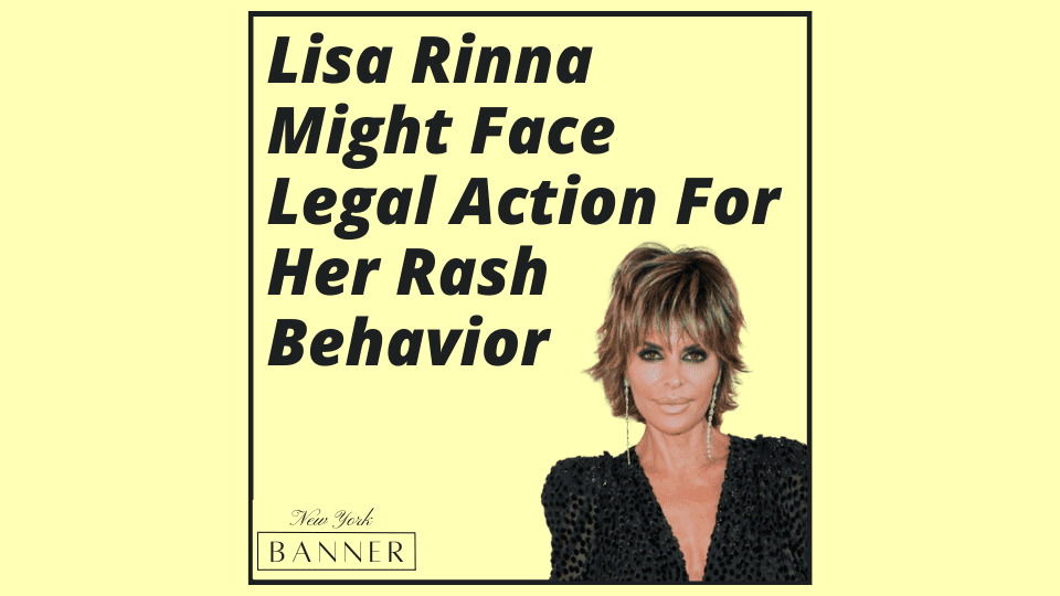 Lisa Rinna Might Face Legal Action For Her Rash Behavior