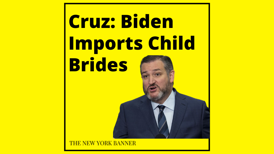 Cruz Slams Biden Over Infiltration of Child Brides in the U.S., Says 'Human Rights Crisis' May Occur