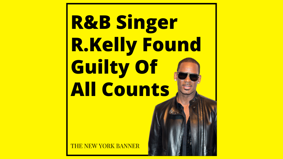 R&B Singer R.Kelly Found Guilty Of All Counts