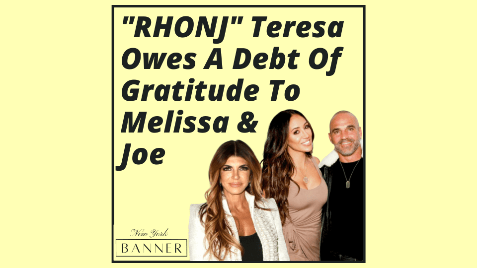 _RHONJ_ Teresa Owes A Debt Of Gratitude To Melissa & Joe