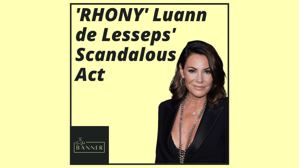 'RHONY' Luann de Lesseps' Scandalous Act