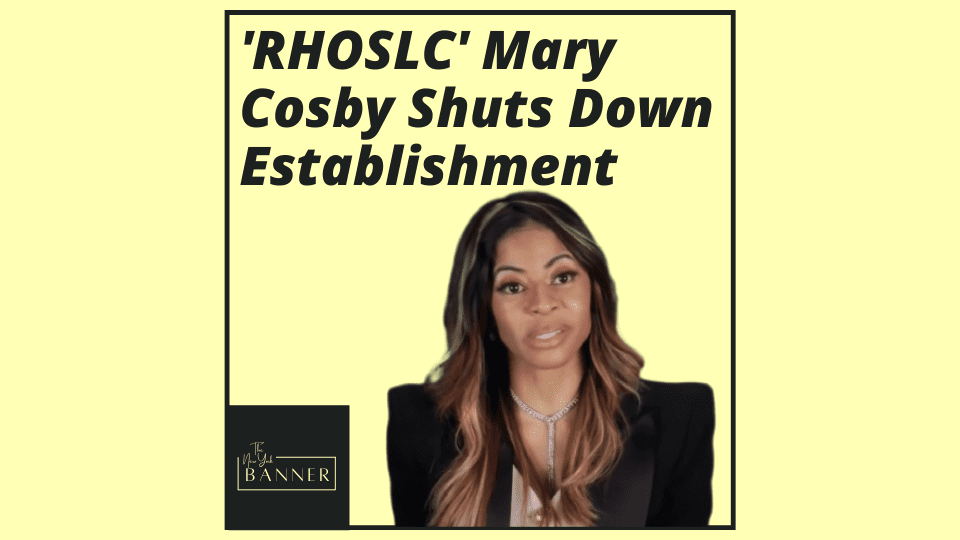 'RHOSLC' Mary Cosby Shuts Down Establishment