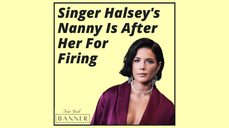 Singer Halsey's Nanny Is After Her For Firing