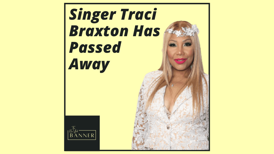 Singer Traci Braxton Has Passed Away
