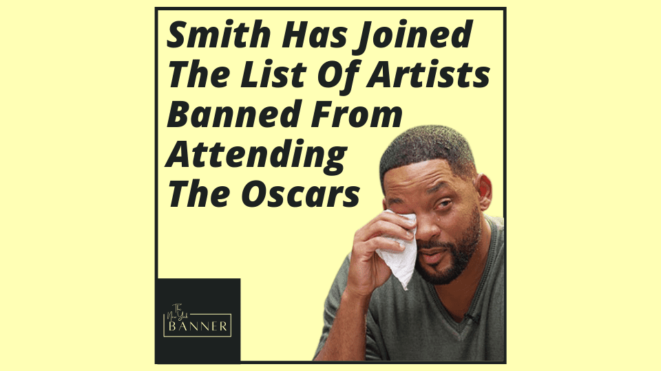 Smith Has Joined The List Of Artists Banned From Attending The Oscars
