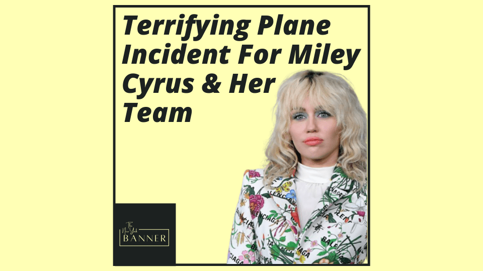 Terrifying Plane Incident For Miley Cyrus & Her Team