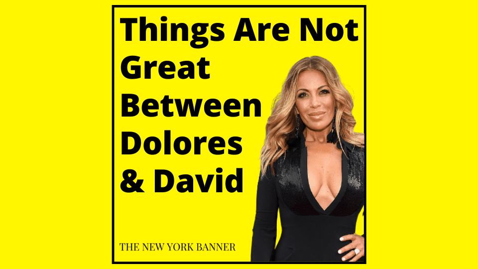 Things Are Not Great Between Dolores & David