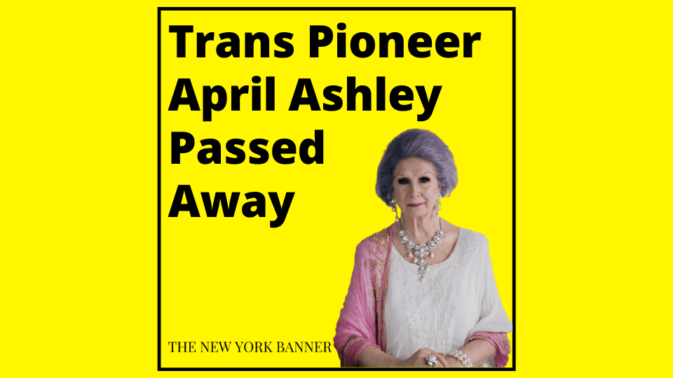 Trans Pioneer April Ashley Passed Away