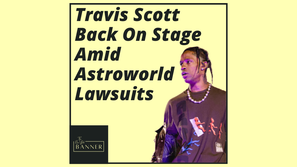 Travis Scott Back On Stage Amid Astroworld Lawsuits